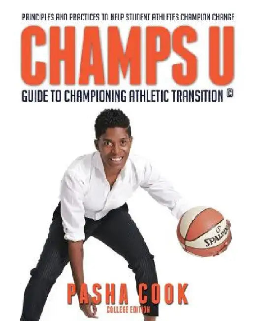 Champs U: Guide to Championing Athletic Transition by Pasha Cook