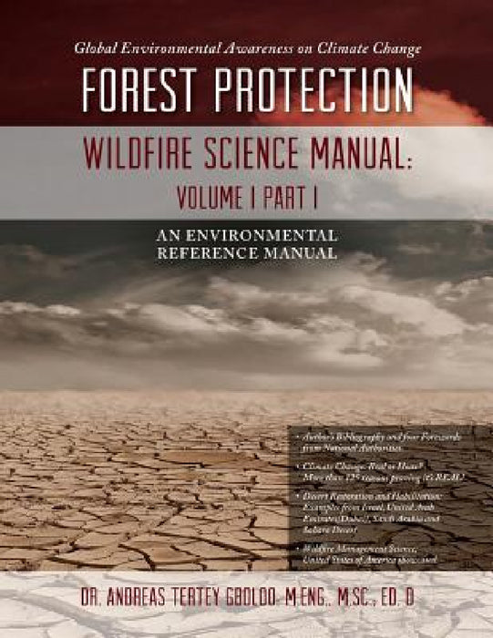 Global Environmental Awareness on Climate Change: Forest Protection - Wildfire Science Manual: Volume 1: Part 1 by Andreas Tertey Gboloo