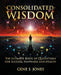 Consolidated Wisdom: The Ultimate Book of Quotations for Success, Happiness and Health by Gene S. Jones