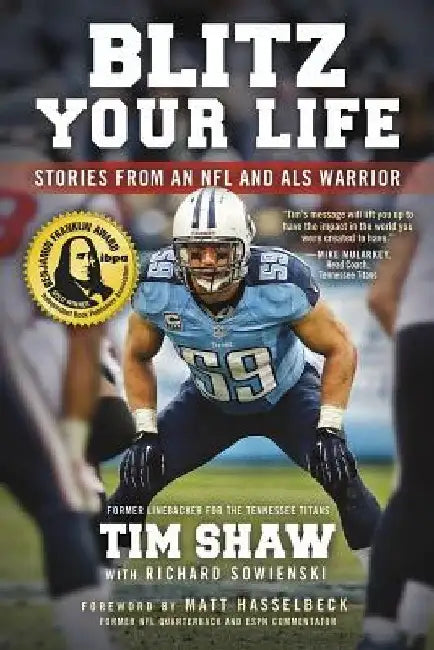 Blitz Your Life: Stories from an NFL and ALS Warrior by Tim Shaw