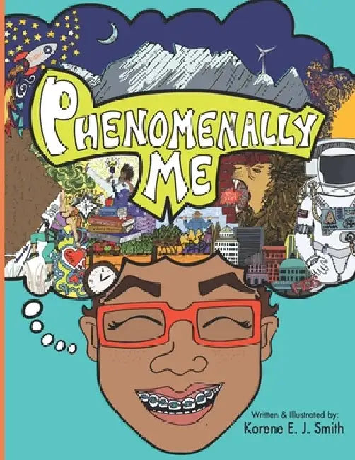 Phenomenally Me by Korene E. J. Smith