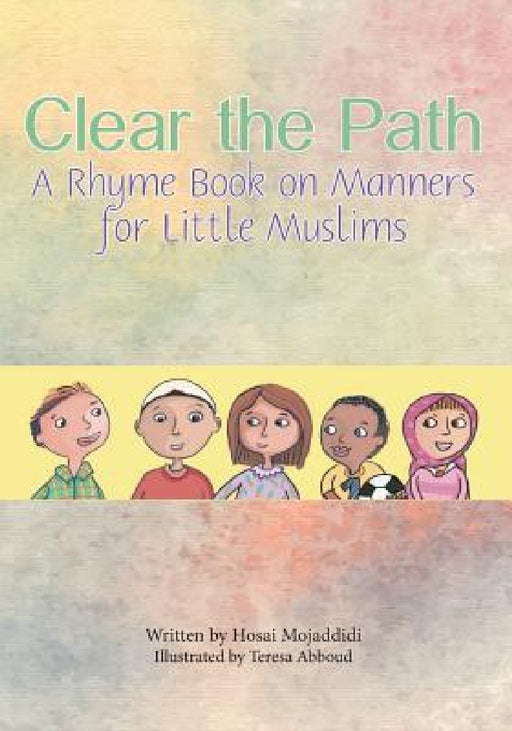 Clear the Path: A Rhyme Book on Manners for Little Muslims by Hosai Mojaddidi, Teresa Abboud