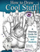 How to Draw Cool Stuff: A Drawing Guide for Teachers and Students by Catherine V. Holmes
