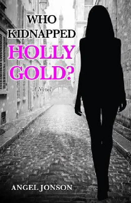 Who Kidnapped Holly Gold? by Angel Jonson