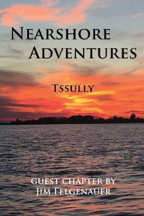 Nearshore Adventures by Tssully, Jim Felgenauer