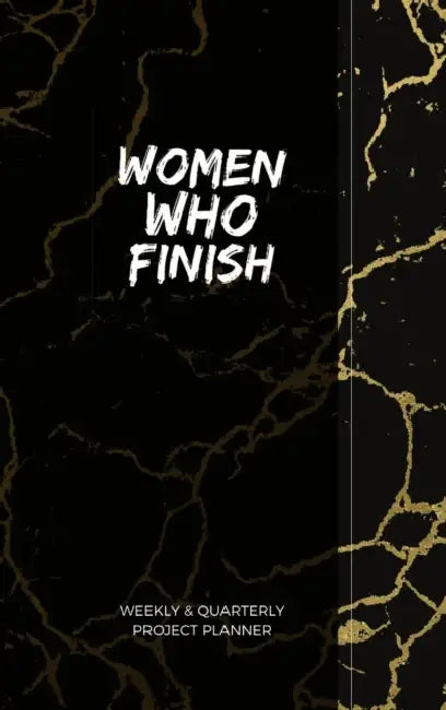 Women Who Finish - Quarterly Planner by Robyn-Ann Young