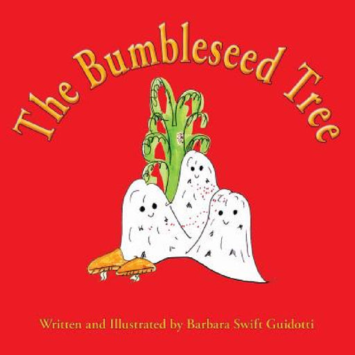 The Bumbleseed Tree by Barbara Swift Guidotti, Barbara Swift Guidotti