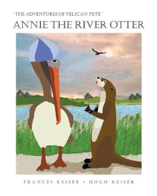 Annie the River Otter by Frances R. Keiser, Hugh Keiser