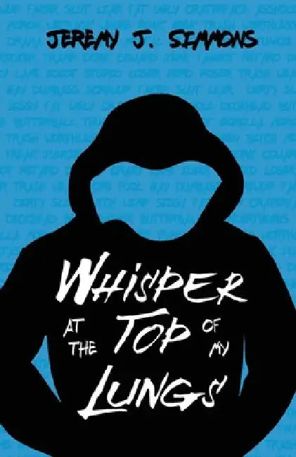 Whisper at the Top of My Lungs by Jeremy J. Simmons