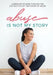 Abuse is Not My Story: A Message of Hope Through the Destruction of the Power of Abuse by Victoria Elise Michael