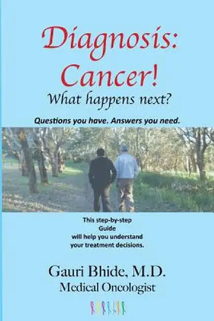 Diagnosis Cancer!: What Happens Next? by Gauri Bhide