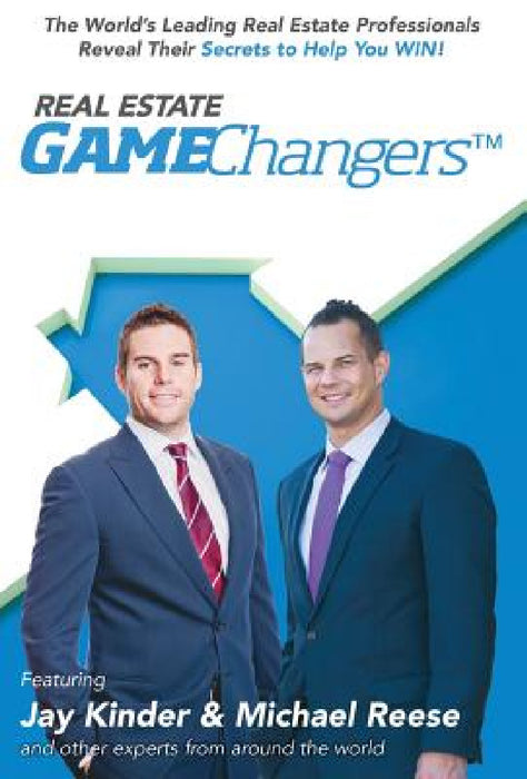 Real Estate GameChangers by Jay Kinder, Michael Reese, Jw Dicks