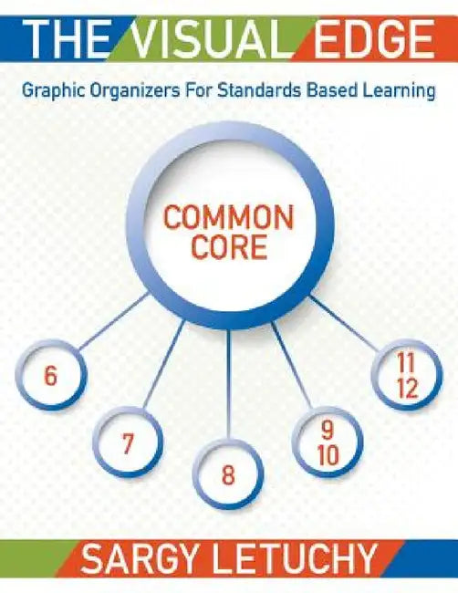 The Visual Edge: Graphic Organizers for Standards Based Learning by Sargy Letuchy