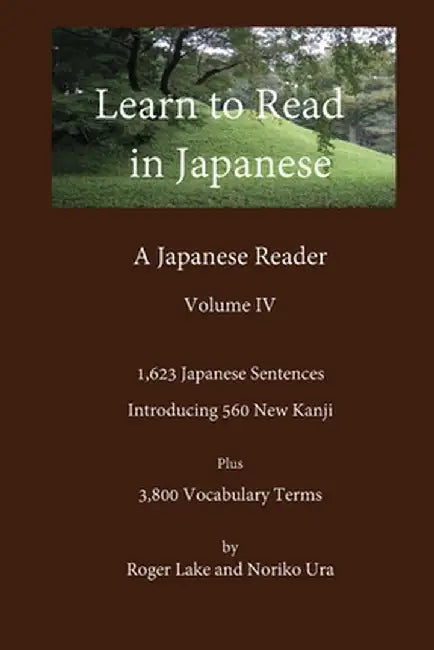 Learn to Read in Japanese, Volume IV by Roger Lake