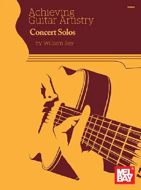 Achieving Guitar Artistry - Concert Solos by William Bay
