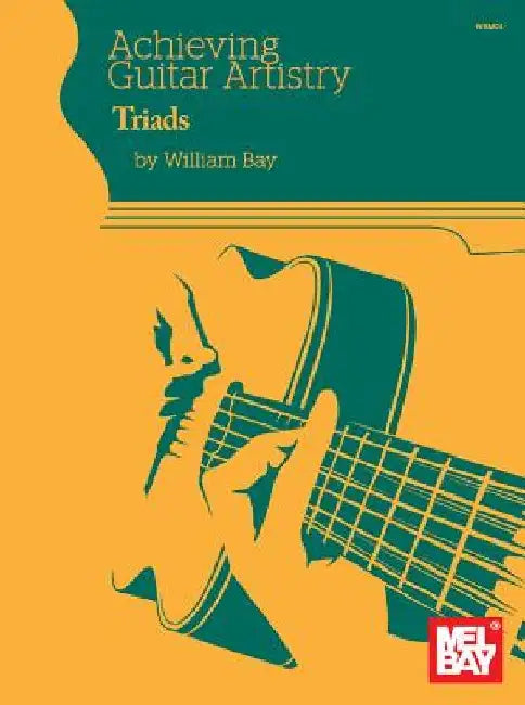 Achieving Guitar Artistry - Triads by William Bay