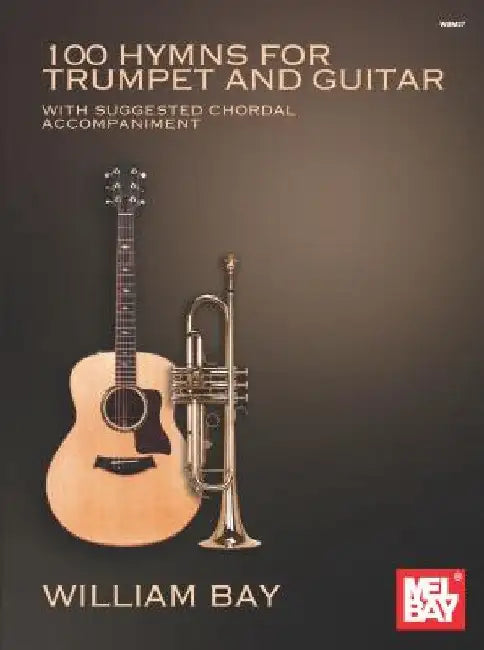 100 Hymns for Trumpet and Guitar: With Suggested Chord Accompaniment by William Bay