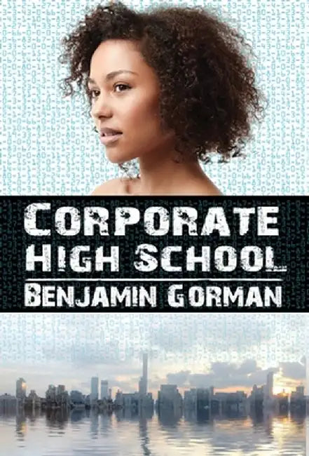 Corporate High School by Benjamin Gorman