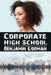 Corporate High School by Benjamin Gorman