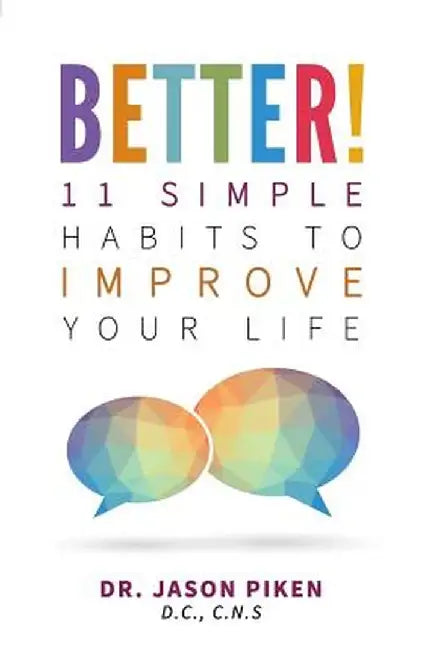 Better!: 11 Simple Habits to Improve Your Life by Jason Piken