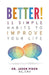 Better!: 11 Simple Habits to Improve Your Life by Jason Piken