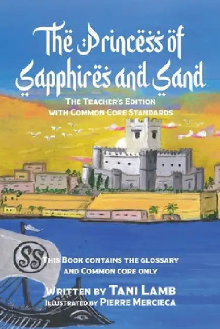 The Princess of Sapphires and Sand: The Teacher's Edition with Common Core Standards by Tani Lamb