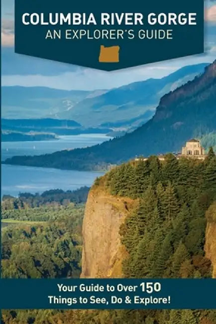 Columbia River Gorge - An Explorer's Guide by Mike Westby
