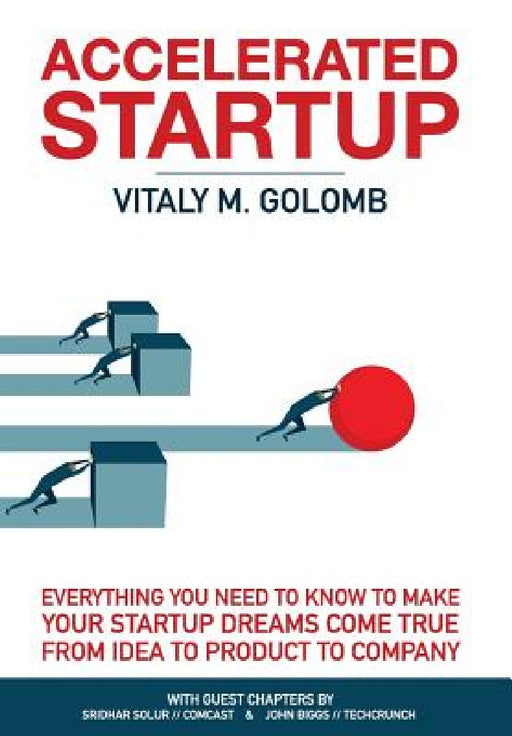Accelerated Startup: Everything You Need to Know to Make Your Startup Dreams Come True From Idea to Product to Company by Golomb M. Vitaly, Jan Kamps Haje