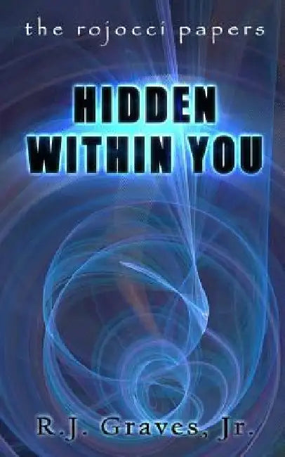 Hidden Within You by R. J. Graves Jr