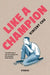 Like a Champion by Vincent Chu