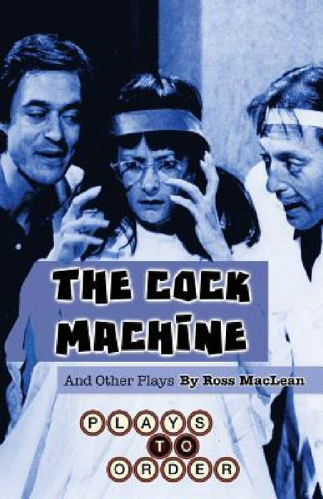 The Cock Machine and Other Plays by Sean Abley