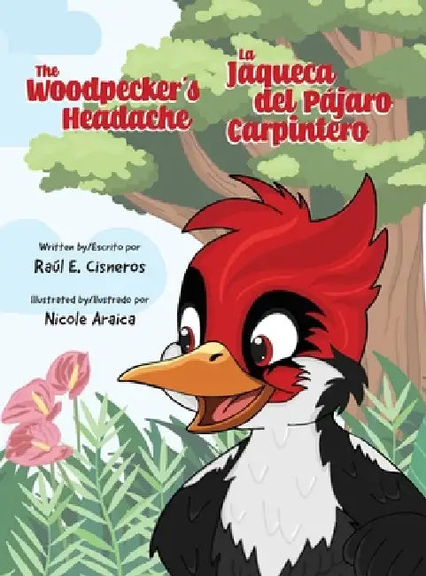 The Woodpecker's Headache/La Jaqueca del Pájaro Carpintero by Raul Cisneros, Nicole Araica, Enrique de la Espriella