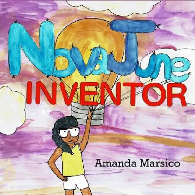 Nova June: Inventor by Amanda Marsico