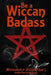 Be a Wiccan Badass: Become More Confident and Unleash Your Inner Power by Moonwater Silverclaw