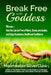 Break Free with Goddess: Wiccans - How You Can Get Free of Worry, Illness and Anxiety and Enjoy Abundance, Health and Confidence by Moonwater Silverclaw
