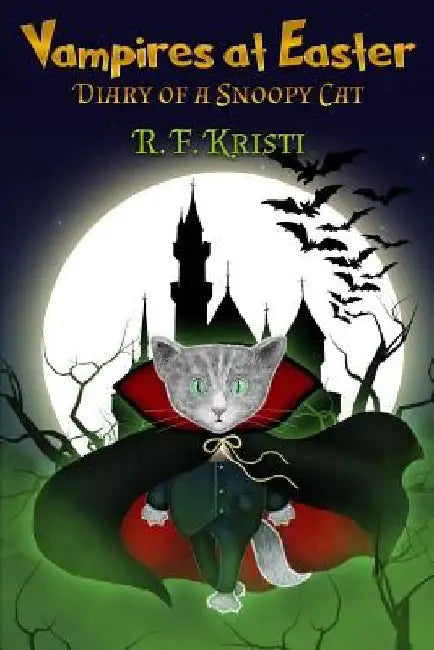 Vampires at Easter: Diary of a Snoopy Cat by R. F. Kristi