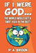 If I Were God...: The World Would Get a Swift Kick in the Butt by P. a. Brook