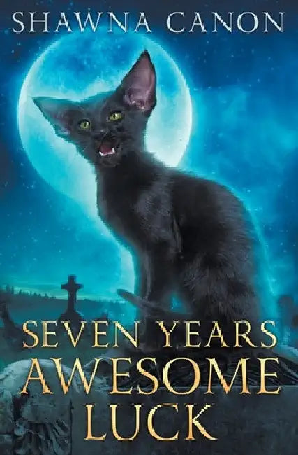 Seven Years Awesome Luck by Shawna Canon