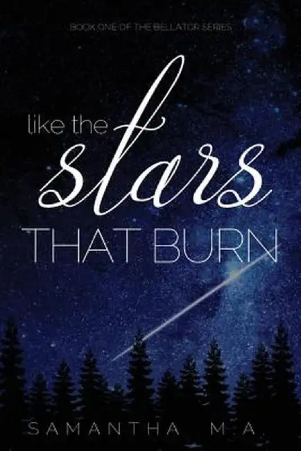 Like the Stars That Burn by Samantha M. a.
