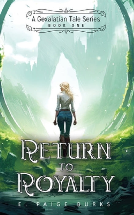 Return to Royalty: A Gexalatian Tale Series Book One by E. Paige Burks
