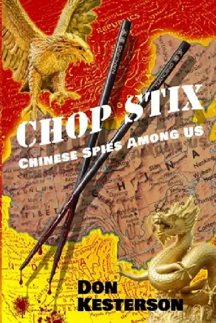 Chop Stix: Chinese Spies Among Us by Eric Fritzius