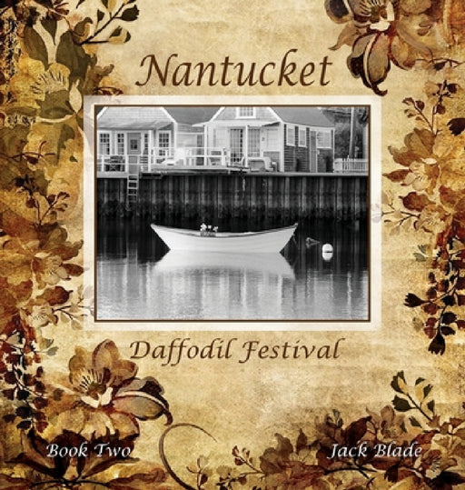 Nantucket Daffodil Festival by Jack Blade, T. C. Bartlett, Willa Stiber