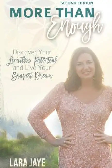 More Than Enough: Discover Your Limitless Potential and Live Your Bravest Dream. Second Edition by Lara Jaye