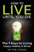 How to Live Until You Die: The 7 Keys to Living Happy, Healthy & Whole by Phil Carson