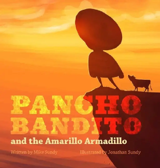 Pancho Bandito and The Amarillo Armadillo by Mike Sundy