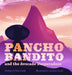 Pancho Bandito and the Avocado Desperadoes by Mike Sundy