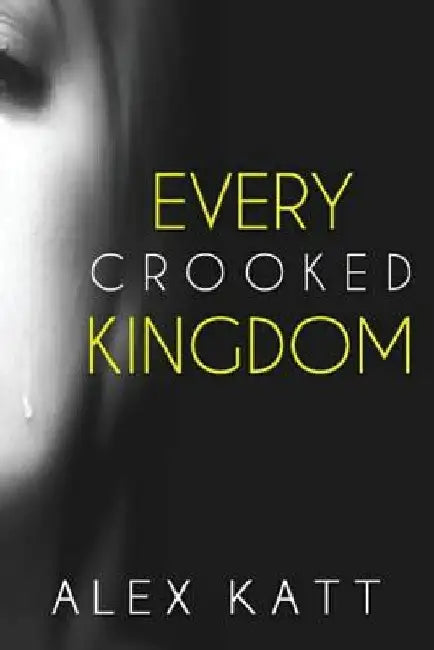 Every Crooked Kingdom by Alex Katt
