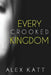 Every Crooked Kingdom by Alex Katt