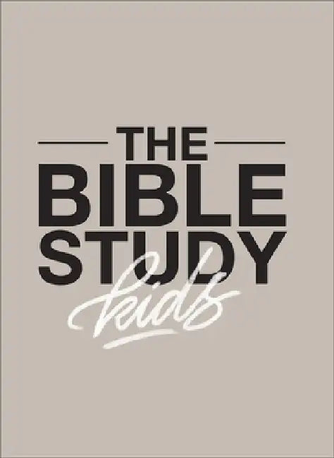 The Bible Study for Kids: A One Year, Kid-Focused Study of the Bible and How It Relates to Your Entire Family by Zach Windahl