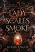 A Lady of Scales and Smoke: a Lady Susan inspired epic adventure fantasy by Kelsie Engen